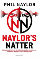 Naylor's Natter: Ideas and advice from the collective wisdom of teachers, as heard on the popular education podcast
