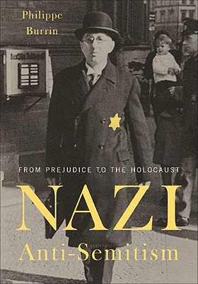 Nazi Anti-Semitism: From Prejudice to the Holocaust - Burrin, Philippe, and Lloyd, Janet, Lady (Translated by)