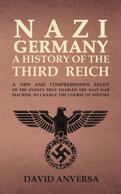 Nazi Germany A History of the Third Reich - Anversa, David