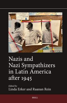 Nazis and Nazi Sympathizers in Latin America After 1945 - Erker, Linda, and Rein, Raanan