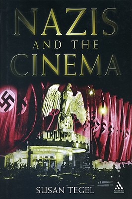 Nazis and the Cinema - Tegel, Susan