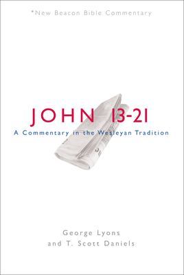 Nbbc, John 13-21: A Commentary in the Wesleyan Tradition - Lyons, George, and Daniels, T Scott