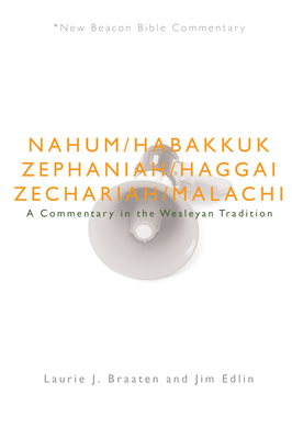 Nbbc, Nahum - Malachi: A Commentary in the Wesleyan Tradition - Braaten, Laurie J, and Edlin, Jim