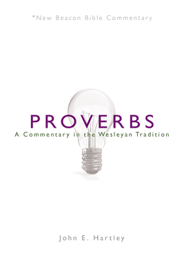 Nbbc, Proverbs: A Commentary in the Wesleyan Tradition - Hartley, John E