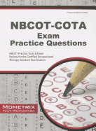 NBCOT-COTA Exam Practice Questions: NBCOT Practice Tests & Exam Review for the Certified Occupational Therapy Assistant Examination