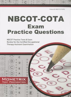 NBCOT-COTA Exam Practice Questions: NBCOT Practice Tests & Exam Review for the Certified Occupational Therapy Assistant Examination - Mometrix Occupational Therapy Certification Test Team (Editor)