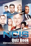 NCIS Quiz Book: All NCIS Series Trivia Quizzes and Games for Fans: NCIS Trivia Book