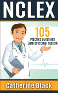 NCLEX 105 Practice Questions: Cardiovascular System