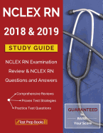NCLEX RN 2018 & 2019 Study Guide: NCLEX RN Examination Review & NCLEX RN Questions and Answers