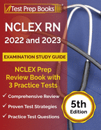 NCLEX RN 2022 and 2023 Examination Study Guide: NCLEX Prep Review Book with 3 Practice Tests [5th Edition]