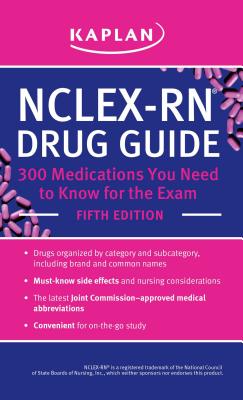 NCLEX-RN Drug Guide: 300 Medications You Need to Know for the Exam - Kaplan