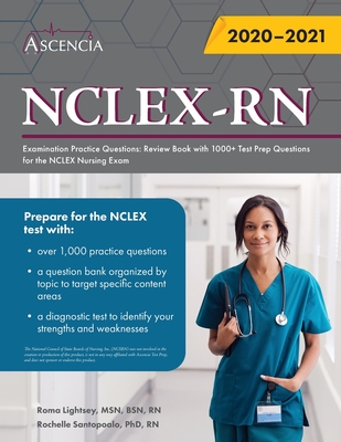 NCLEX-RN Examination Practice Questions: Review Book with 1000+ Test Prep Questions for the NCLEX Nursing Exam - Ascencia