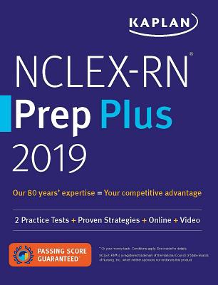 Nclex-RN Prep Plus 2019: 2 Practice Tests + Proven Strategies + Online + Video - Kaplan Nursing