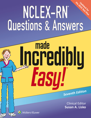 Nclex-RN Questions & Answers Made Incredibly Easy - Lisko, Susan A, RN, CNE