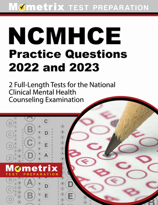 Ncmhce Practice Questions 2022 and 2023 - 2 Full-Length Tests for the National Clinical Mental Health Counseling Examination: [3rd Edition] - Matthew Bowling (Editor)