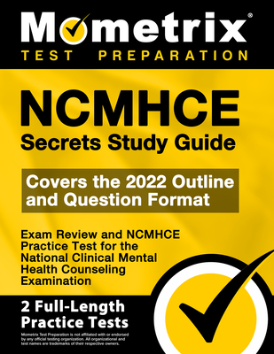 Ncmhce Secrets Study Guide - Exam Review and Ncmhce Practice Test for the National Clinical Mental Health Counseling Examination: [2nd Edition] - Mometrix (Editor)