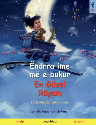 ?ndrra ime m? e bukur - En G?zel R?yam (shqip - turqisht) - Haas, Cornelia (Illustrator), and Renz, Ulrich, and Molloholli, Monika (Translated by)