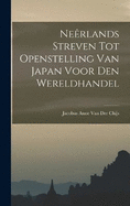 Nerlands Streven Tot Openstelling Van Japan Voor Den Wereldhandel