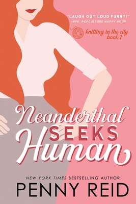 Neanderthal Seeks Human: A Smart Romance - Reid, Penny