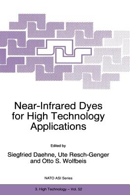 Near-Infrared Dyes for High Technology Applications - Daehne, S (Editor), and Resch-Genger, Ute (Editor), and Wolfbeis, Otto S (Editor)