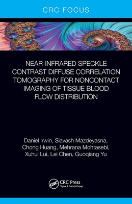 Near-infrared Speckle Contrast Diffuse Correlation Tomography for Noncontact Imaging of Tissue Blood Flow Distribution - Irwin, Daniel, and Mazdeyasna, Siavash, and Huang, Chong