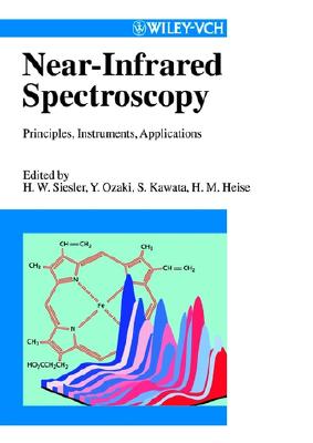 Near-Infrared Spectroscopy: Principles, Instruments, Applications - Siesler, Heinz W (Editor), and Ozaki, Yukihiro (Editor), and Kawata, Satoshi (Editor)