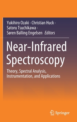 Near-Infrared Spectroscopy: Theory, Spectral Analysis, Instrumentation, and Applications - Ozaki, Yukihiro (Editor), and Huck, Christian (Editor), and Tsuchikawa, Satoru (Editor)