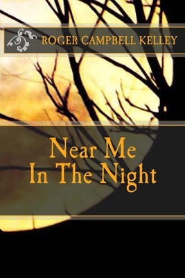Near Me In The Night - Kelley, Roger Campbell