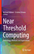 Near Threshold Computing: Technology, Methods and Applications