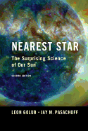Nearest Star: The Surprising Science of Our Sun