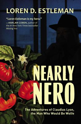 Nearly Nero: The Adventures of Claudius Lyon, the Man Who Would Be Wolfe - Estleman, Loren D