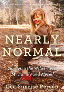 Nearly Normal: Surviving the Wilderness, My Family and Myself