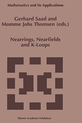 Nearrings, Nearfields and K-Loops: Proceedings of the Conference on Nearrings and Nearfields, Hamburg, Germany, July 30-August 6,1995 - Saad, Gerhard (Editor), and Thomsen, Momme Johs (Editor)