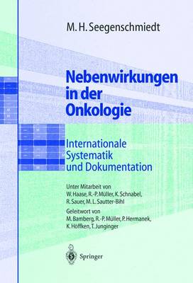 Nebenwirkungen in Der Onkologie: Internationale Systematik Und Dokumentation - Haase, W, and Seegenschmiedt, Michael H, and Bamberg, M (Foreword by)