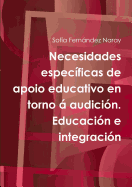 Necesidades especificas de apoio educativo en torno a audicion. Educacion e integracion