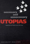 Necessary and Unnecessary Utopias: Socialist Register 2000 - Panitch, Leo (Editor), and Leys, Colin (Editor)