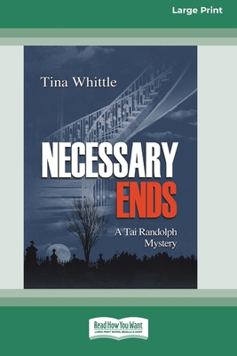 Necessary Ends [Large Print 16 Pt Edition] - Whittle, Tina