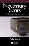 Necessary Scars: A Doctor's Life in Error