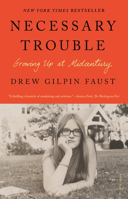 Necessary Trouble: Growing Up at Midcentury - Faust, Drew Gilpin