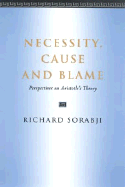 Necessity, Cause and Blame: Perspectives on Aristotle's Theory