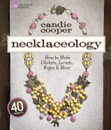 Necklaceology: How to Make Chokers, Lariats, Ropes & More