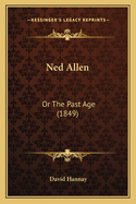 Ned Allen: Or The Past Age (1849)