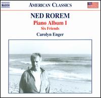 Ned Rorem: Piano Album 1; Six Friends - Carolyn Enger (piano)