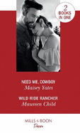 Need Me, Cowboy: Need Me, Cowboy / Wild Ride Rancher (Texas Cattleman's Club: Houston)