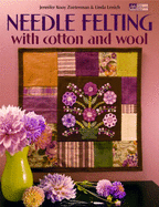 Needle Felting with Cotton and Wool - Zoeterman, Jennifer Kooy, and Lenich, Linda