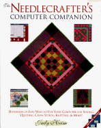 Needlecrafter's Computer Companion: How to Use Your Computer for Sewing, Quilting, and Other Needlecrafts