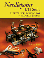Needlepoint 1/12 Scale: Design Collections for the Dolls' House - Price, Felicity