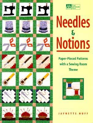 Needles and Notions: Paper-Pieced Patterns with a Sewing Room Theme - Huff, Jaynette