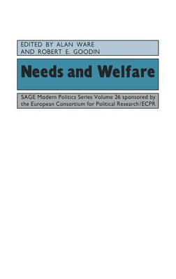 Needs and Welfare - Ware, Alan J (Editor), and Goodin, Robert E (Editor)