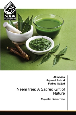 Neem tree: A Sacred Gift of Nature - Nisa, Alim, and Ashraf, Sajawal, and Sajjad, Fatima